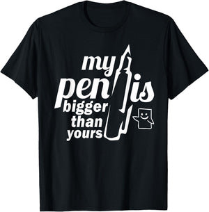 My Pen Is Bigger Than Yours Funny Famous Author Writer Gift T-Shirt - T-Shirt | Black