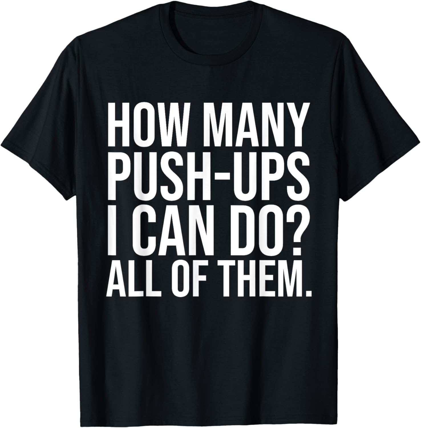 Funny Workout Saying Fitness Athlete Gym I All Push-Ups T-Shirt - T-Shirt | Black