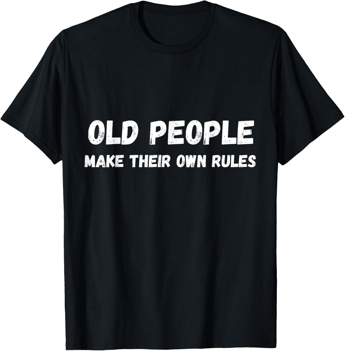 Old people make their own rules saying funny quote T-Shirt - T-Shirt | Black