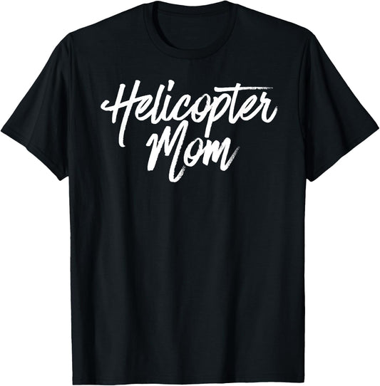 Helicopter Mom Shirt T-Shirt - T-Shirt | Black