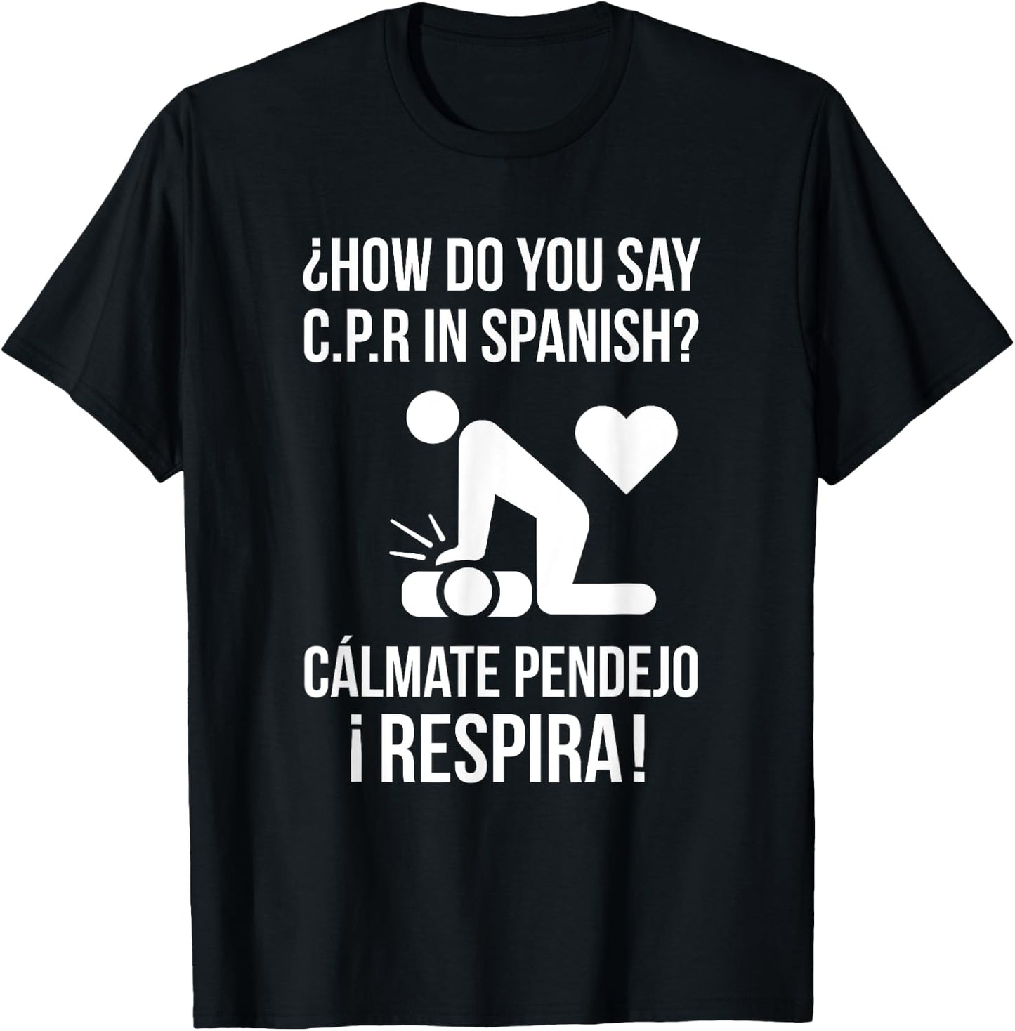 How Do You Say C.P.R in Spanish? Calmate y Respira Shirt T-Shirt - T-Shirt | Black