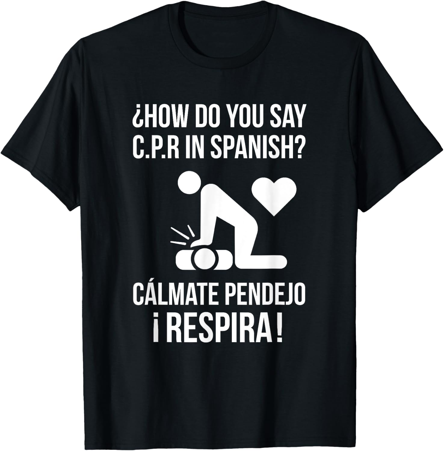 How Do You Say C.P.R in Spanish? Calmate y Respira Shirt T-Shirt - T-Shirt | Black