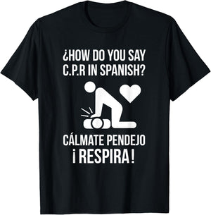 How Do You Say C.P.R in Spanish? Calmate y Respira Shirt T-Shirt - T-Shirt | Black