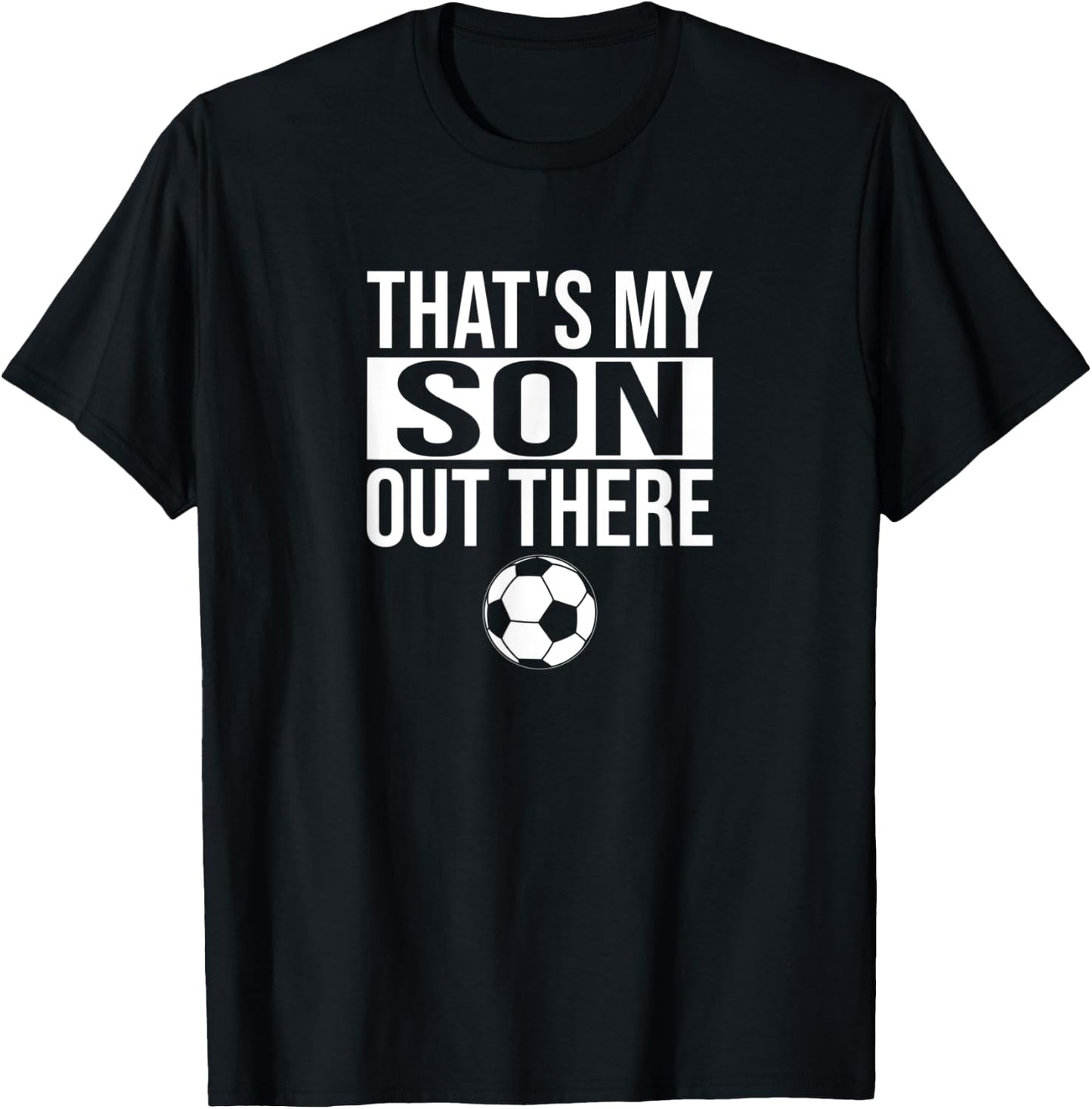 That's My Son Out There Soccer Men T-Shirt - T-Shirt | Black