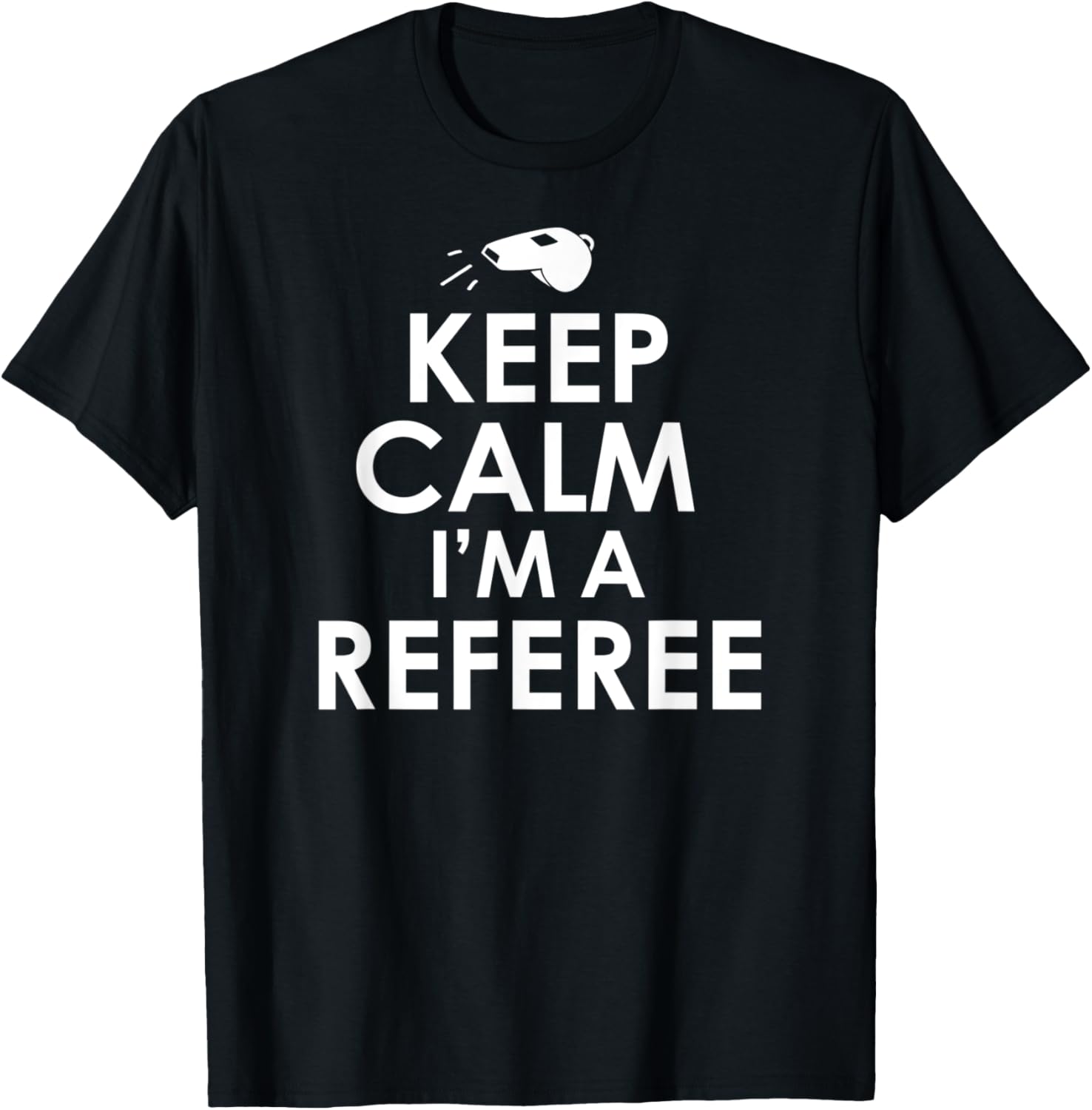 Keep Calm I'm A Referee Funny Ref or Umpire T-Shirt - T-Shirt | Black