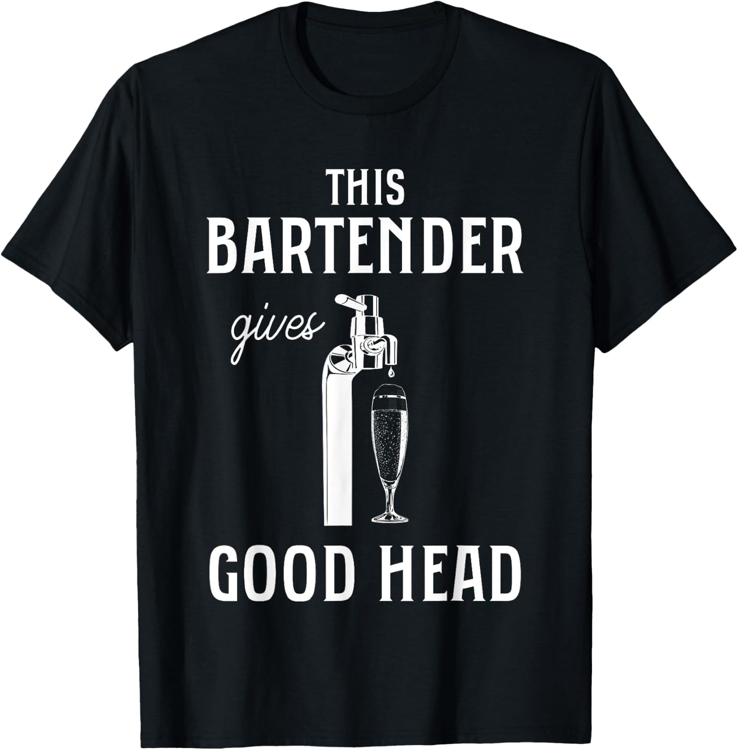 This Bartender Gives Good Head Funny Bar Service Joke T-Shirt - T-Shirt | Black