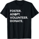 FOSTER ADOPT VOLUNTEER DONATE Animal Rescue Shelter T-Shirt - T-Shirt | Black