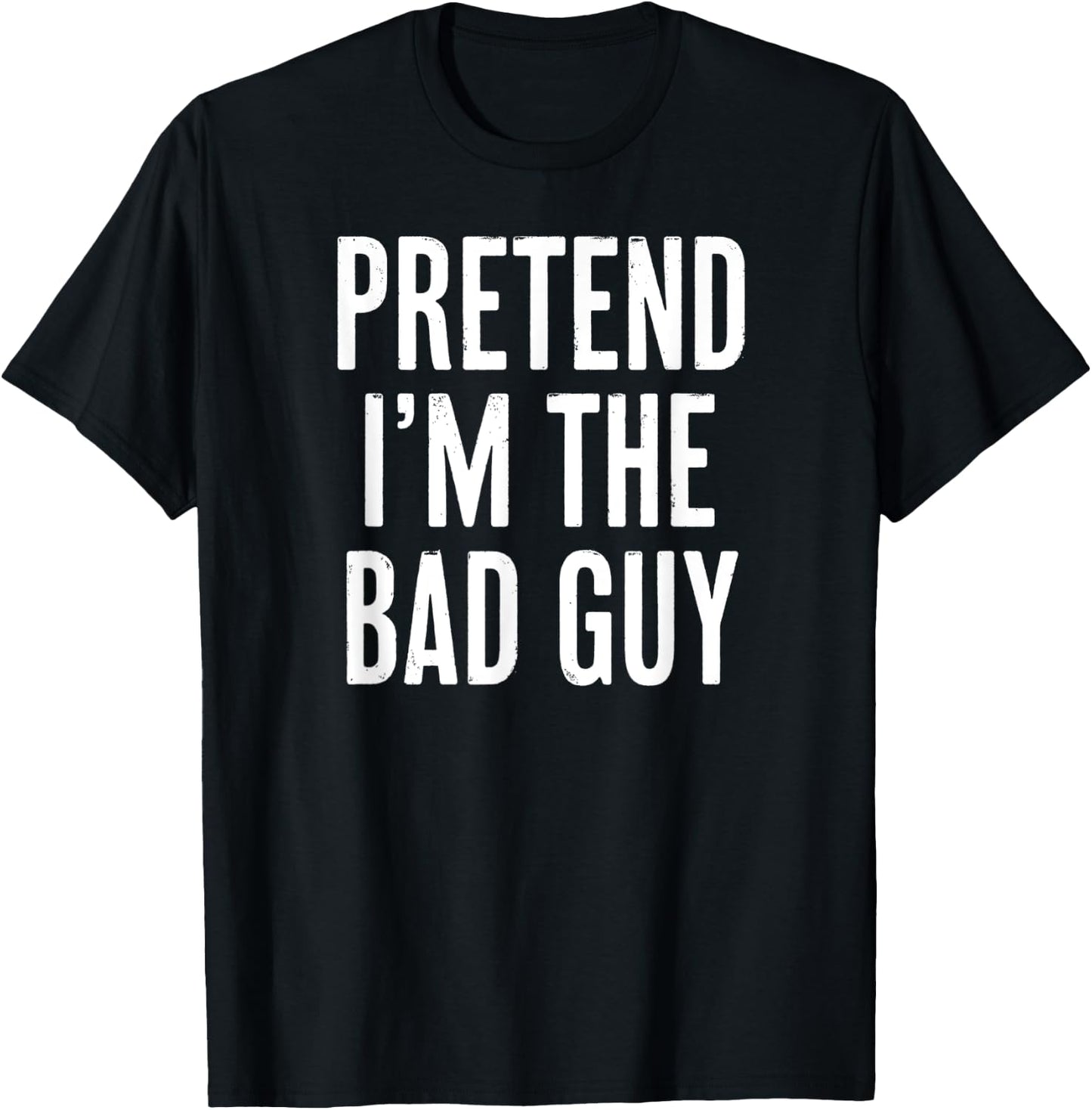 Simple Easy Pretend I'm the Bad guy Halloween Costume T-Shirt - T-Shirt | Black