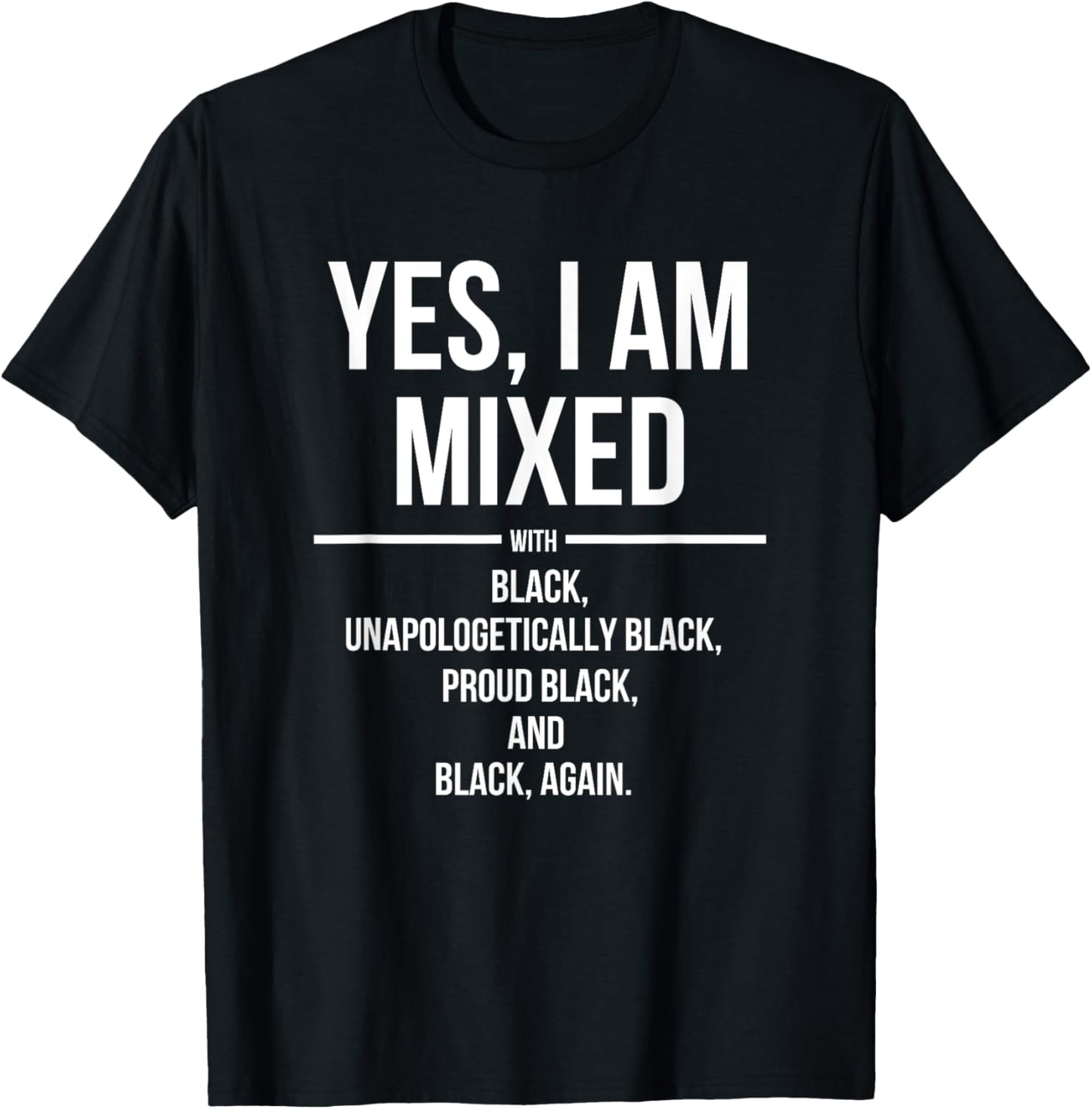Yes, I'm Mixed with Black - Proud Black History Month T-Shirt - T-Shirt | Black