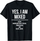 Yes, I'm Mixed with Black - Proud Black History Month T-Shirt - T-Shirt | Black