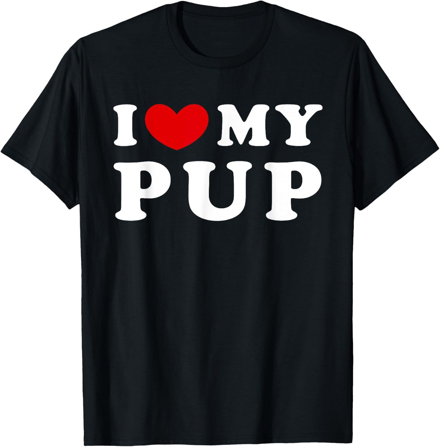 I Love My Pup, I Heart My Pup T-Shirt - T-Shirt | Black