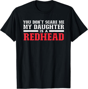 You Don't Scare Me My Daughter Is A Redhead T-Shirt - T-Shirt | Black
