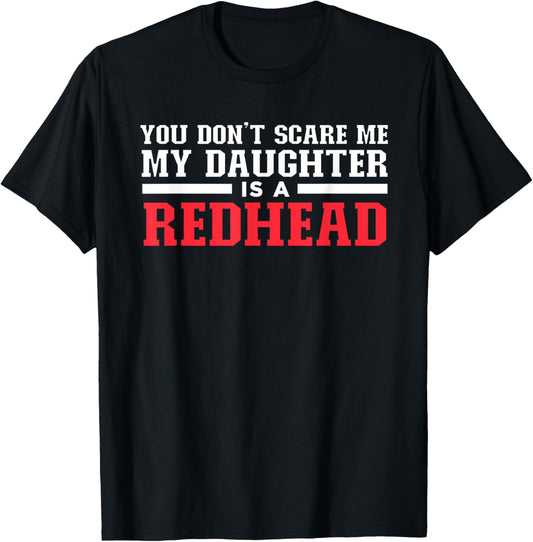 You Don't Scare Me My Daughter Is A Redhead T-Shirt - T-Shirt | Black