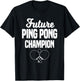 Future Ping Pong Champion Table Tennis Player Coach T-Shirt - T-Shirt | Black