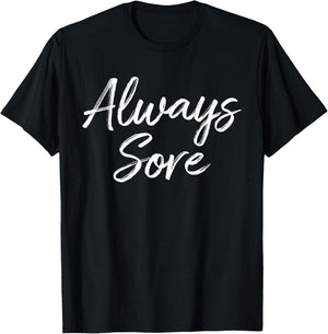 Weight Lifting Workout Gym Always Sore Yoga Stretch T-Shirt - T-Shirt | Black