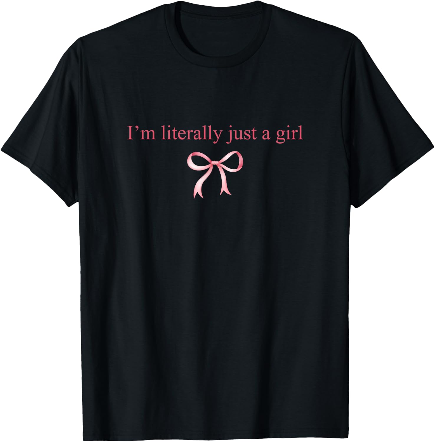 I'm Literally Just A Girl Coquette Pink Ribbon Bow T-Shirt - T-Shirt | Black