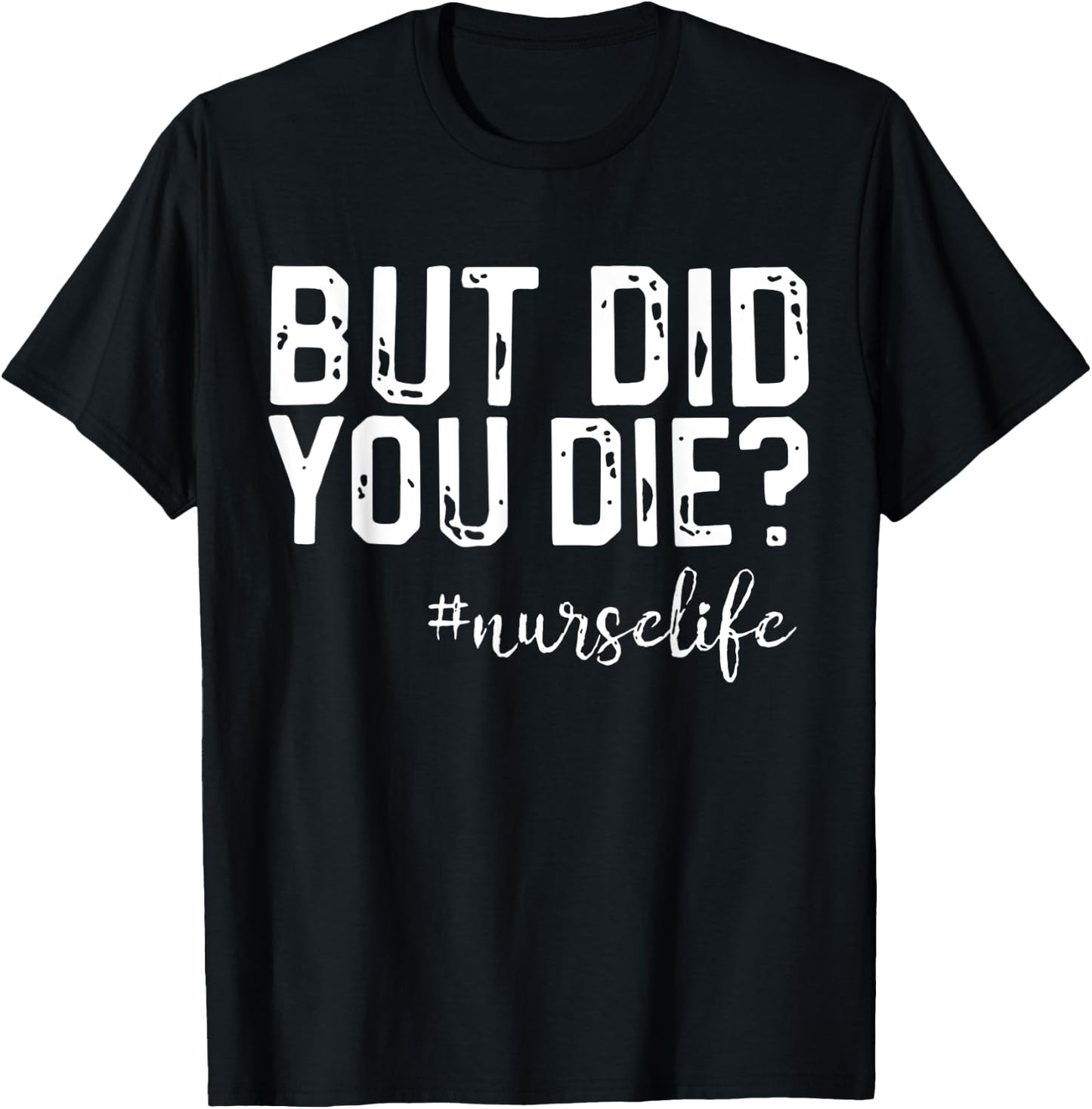 Funny Nurse Vintage But Did You Die Men Women T-Shirt - T-Shirt | Black