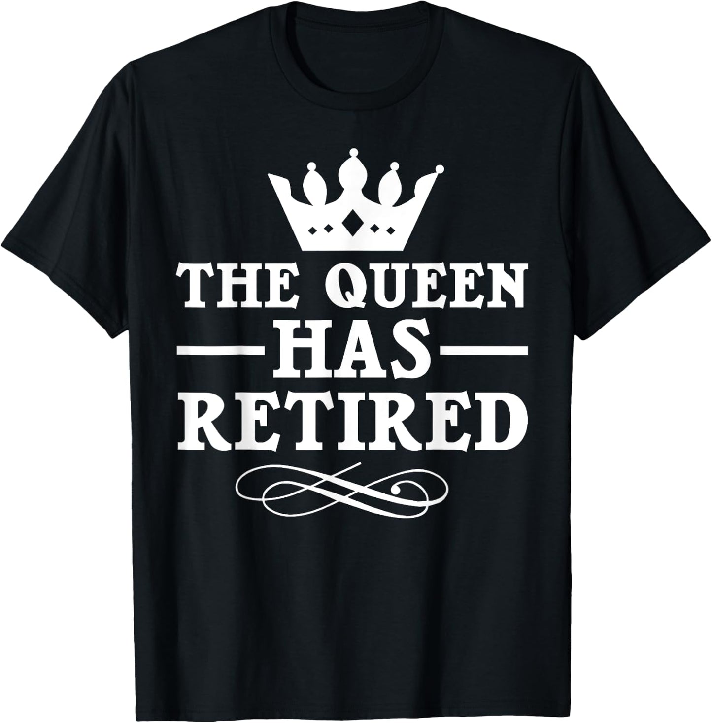 Cool Retirement Gift Retiree Queen Has Retired T-Shirt - T-Shirt | Black