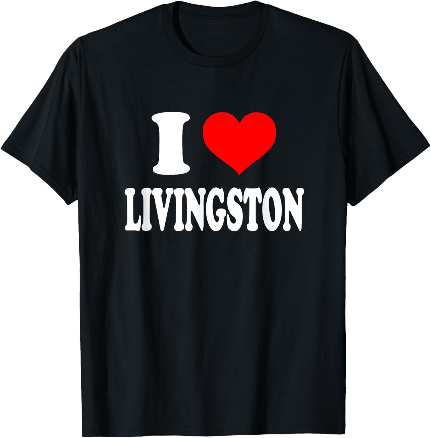 I Love Livingston T-Shirt - T-Shirt | Black