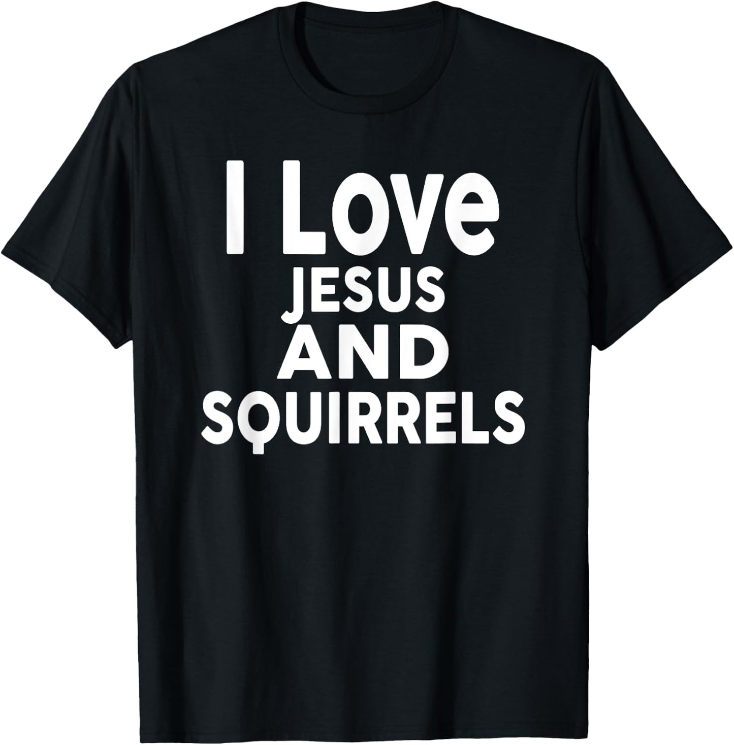 I Love Jesus and SQUIRRELS Funny SQUIRREL T-Shirt - T-Shirt | Black