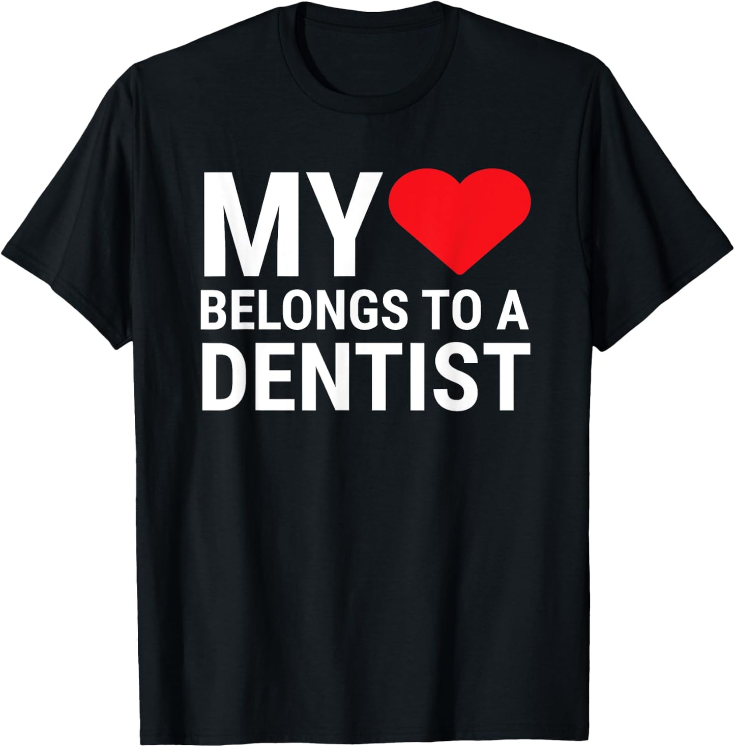Cute Dentist Girlfriend Wife My Heart Belongs To A Dentist T-Shirt - T-Shirt | Black