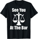See You At The Bar Funny Law School Graduates Graduation T-Shirt - T-Shirt | Black