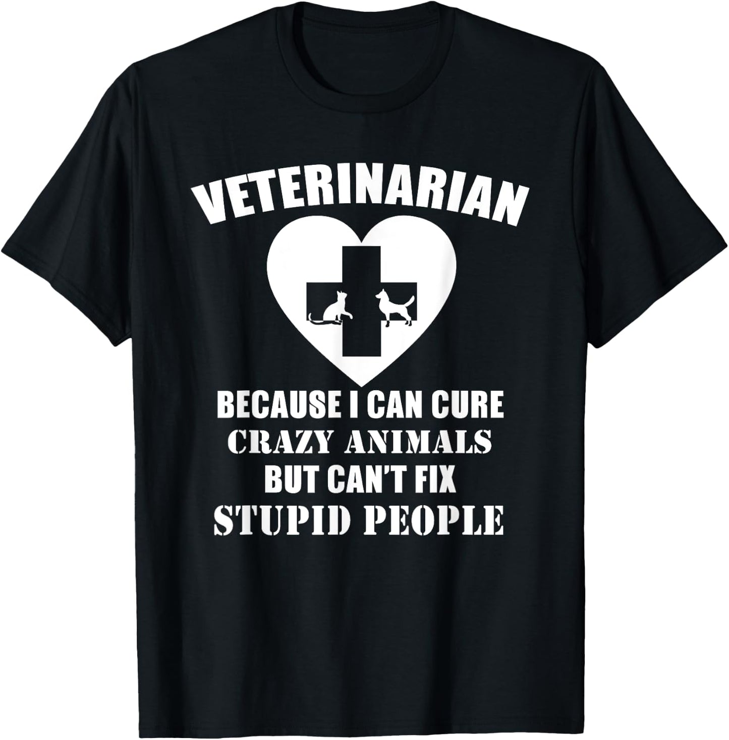 Veterinarian I Can Cure Animals But Can't Fix Stupid - Funny T-Shirt - T-Shirt | Black