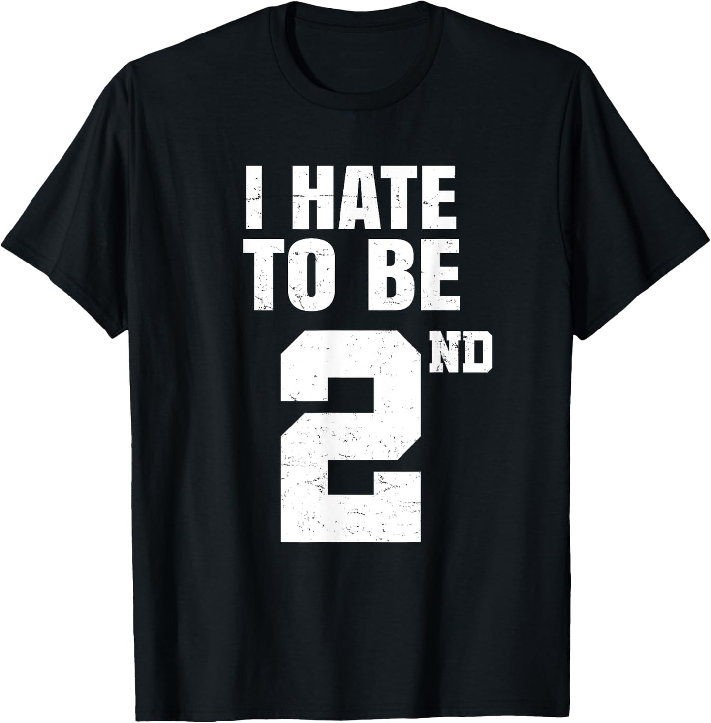 Gym Joke I Hate To Be Second Place 2nd Trophy Workout Quote T-Shirt - T-Shirt | Black