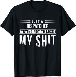 911 Dispatcher or Truck Dispatch Swearing Funny Saying T-Shirt - T-Shirt | Black