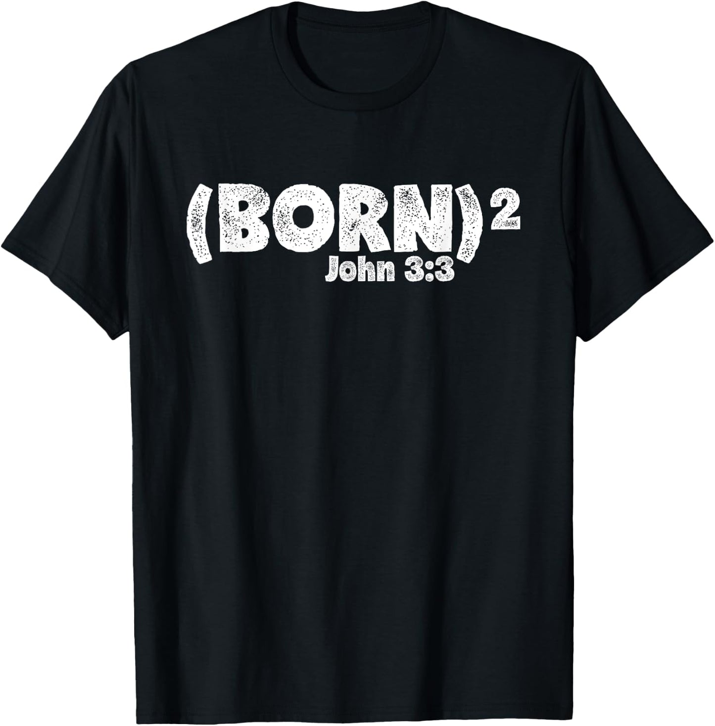 John 3:3 - Born Again (Born Squared) T-Shirt - T-Shirt | Black