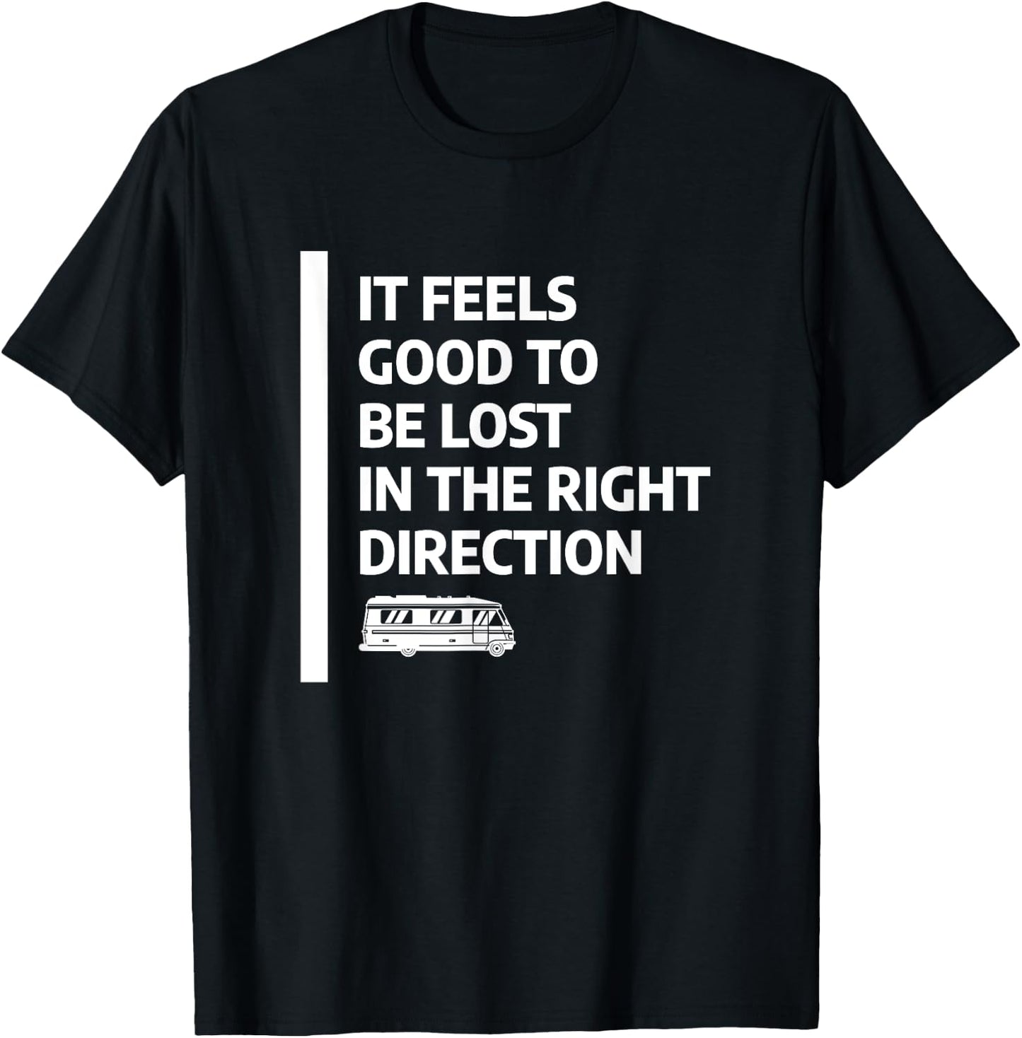 It Feels Good To Be Lost In The Right Direction T-Shirt - T-Shirt | Black