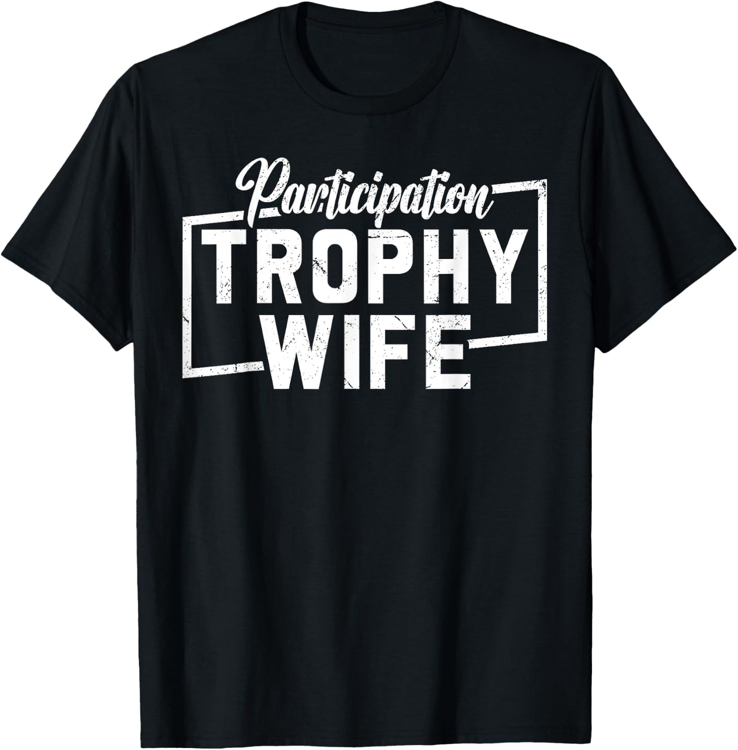 Participation Trophy Wife T-Shirt - T-Shirt | Black