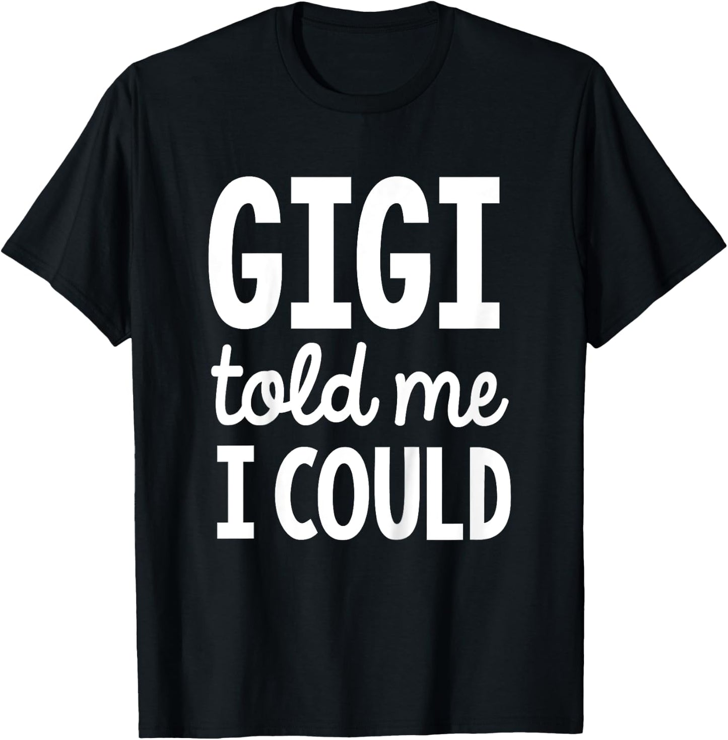 Kids Gigi told me I could T-Shirt - T-Shirt | Black