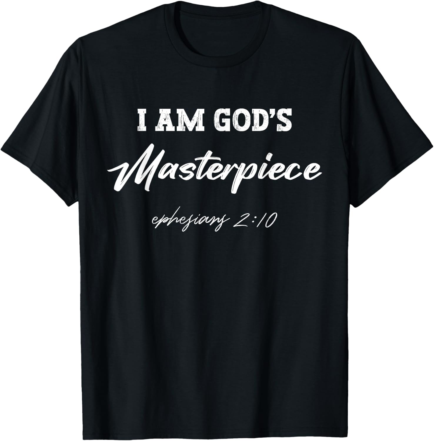 I Am God's Masterpiece Ephesians 2:10 T-Shirt - T-Shirt | Black