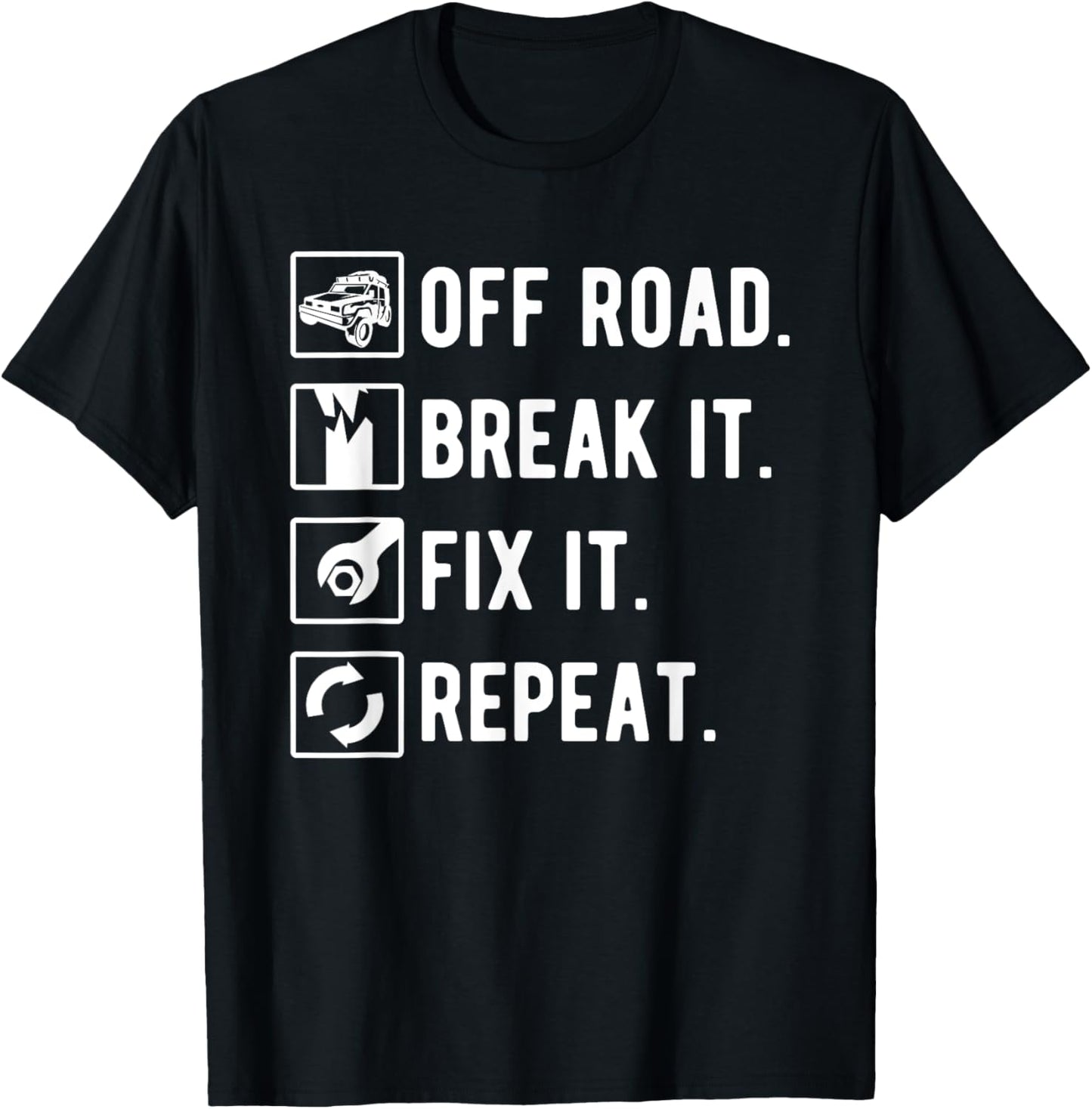 Off Road Break It Fix It Repeat Funny Off Roading T-Shirt - T-Shirt | Black