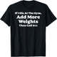 If I Die At Gym Add Weights and Call 911 Funny Weightlifting T-Shirt - T-Shirt | Black