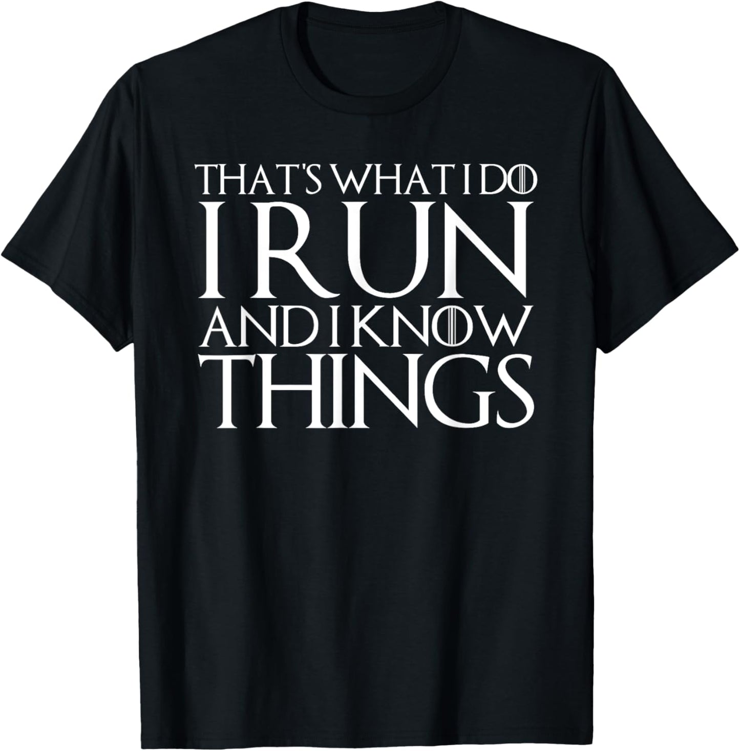 Funny Vegan Blade Marathon Trail Runner Art 'That's What I Do I Run And I Know Things' T-Shirt - T-Shirt | Black