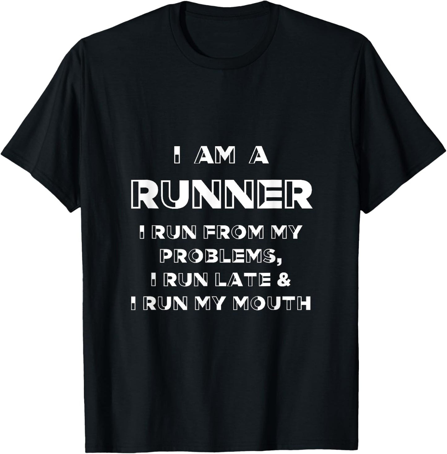 I Am A Runner I Run From My Problems Run Late and My Mouth T-Shirt - T-Shirt | Black