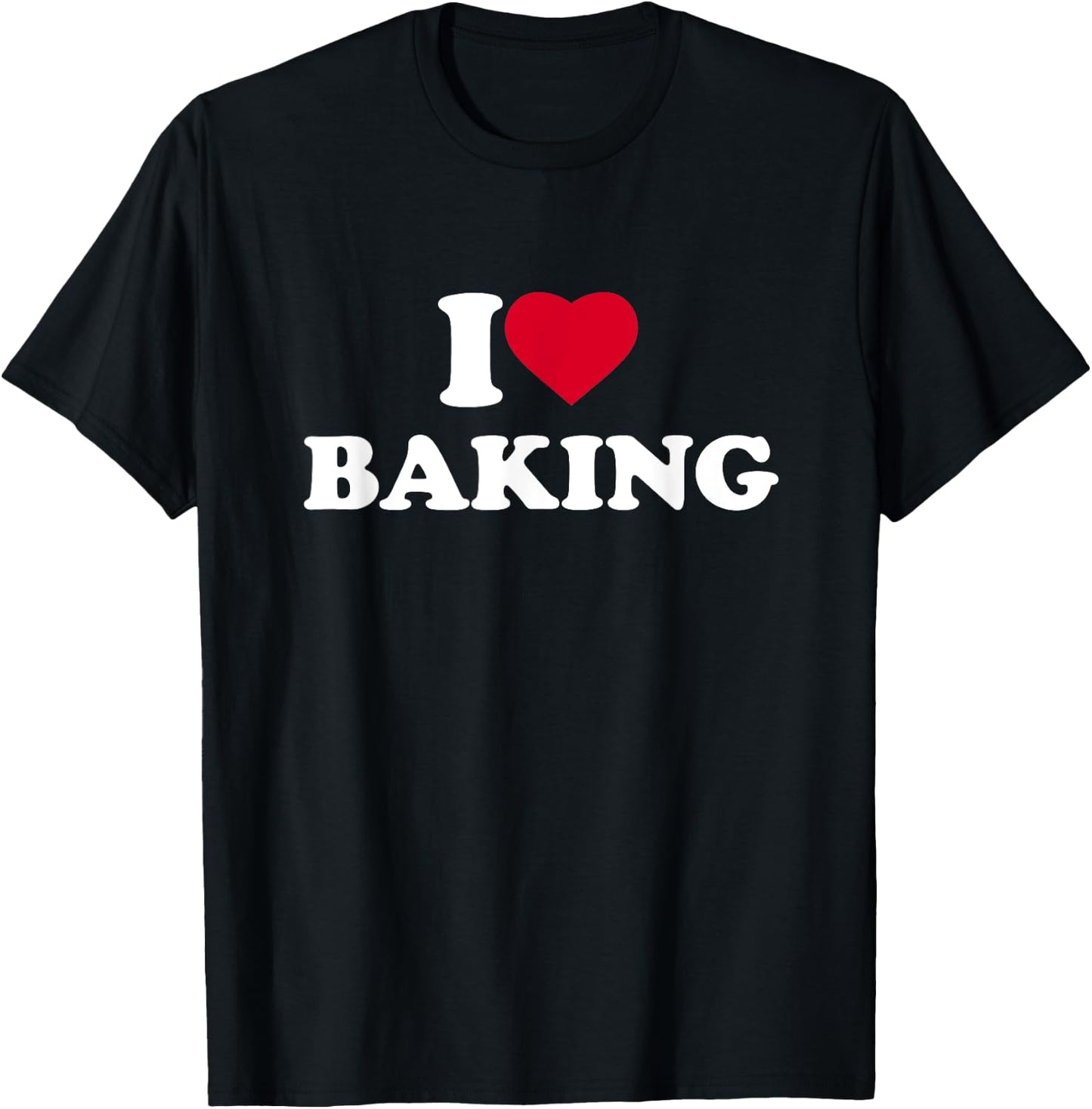 I Love Baking I Heart Baking Lover Baker T-Shirt - T-Shirt | Black