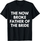 Broke Father of the Bride. Funny Wedding Party Gift Dad T-Shirt - T-Shirt | Black