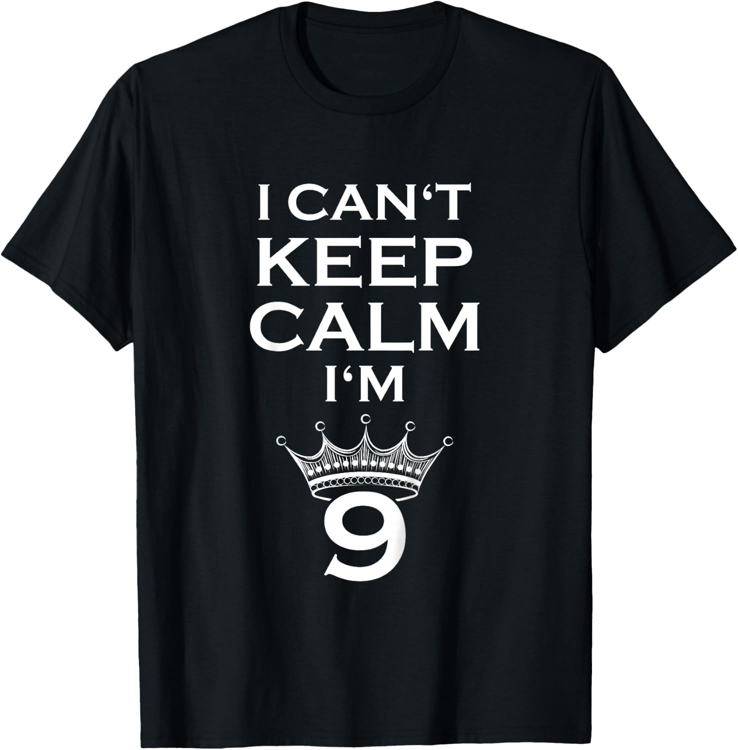Birthday Slogan - I Cant Keep Calm Im 9 Years Old 2 - Funny T-Shirt - T-Shirt | Black