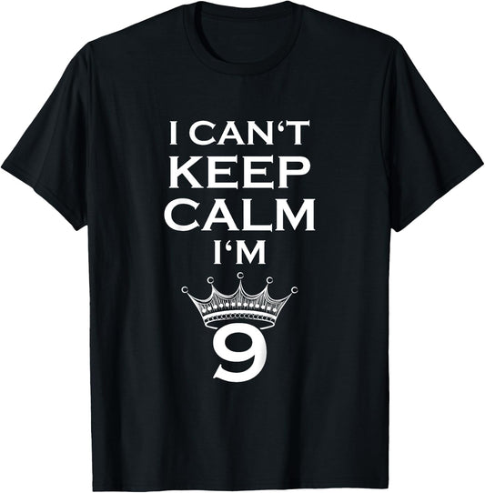 Birthday Slogan - I Cant Keep Calm Im 9 Years Old 2 - Funny T-Shirt - T-Shirt | Black