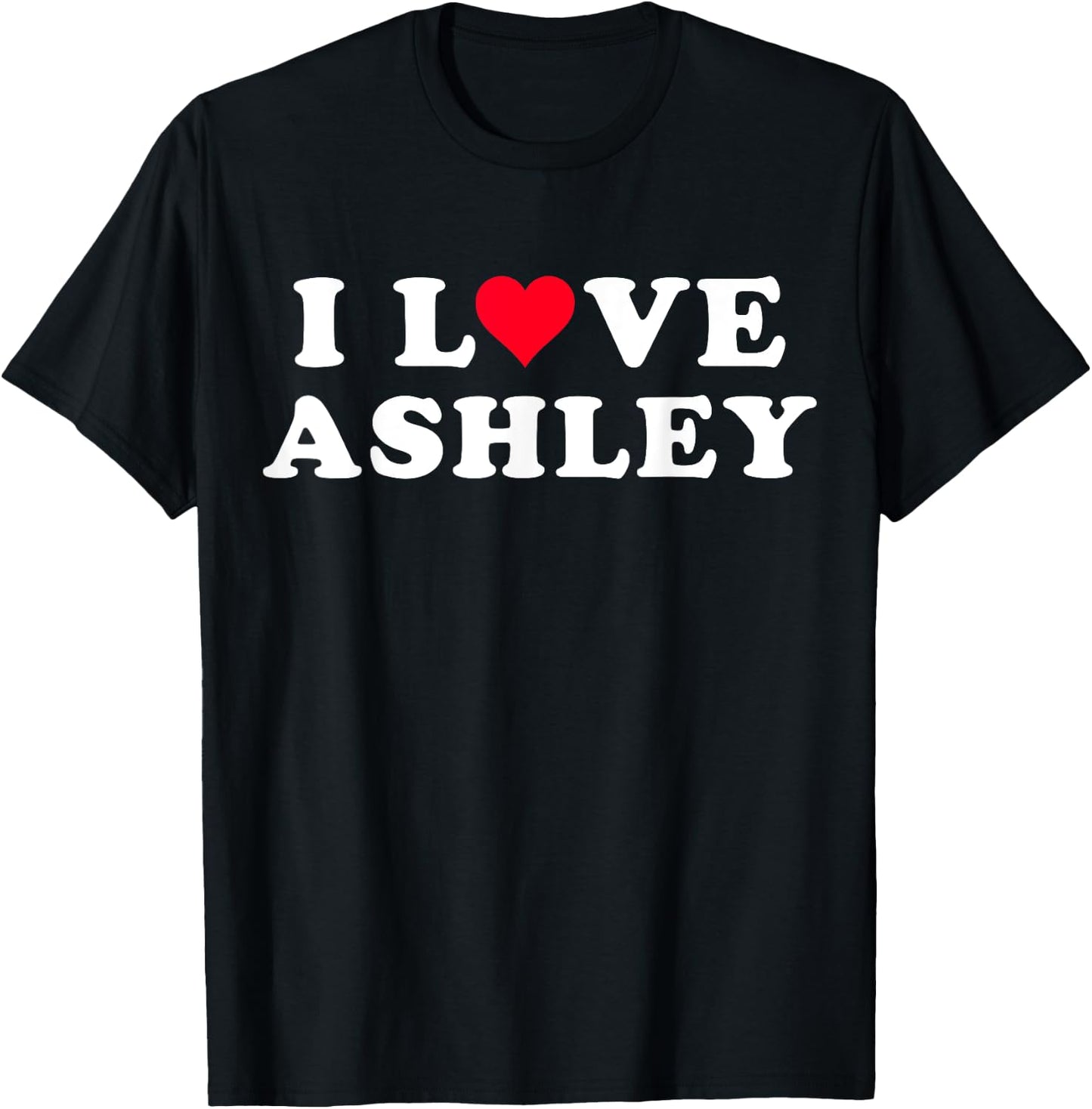 I Love Ashley Matching Girlfriend & Boyfriend Ashley Name T-Shirt - T-Shirt | Black