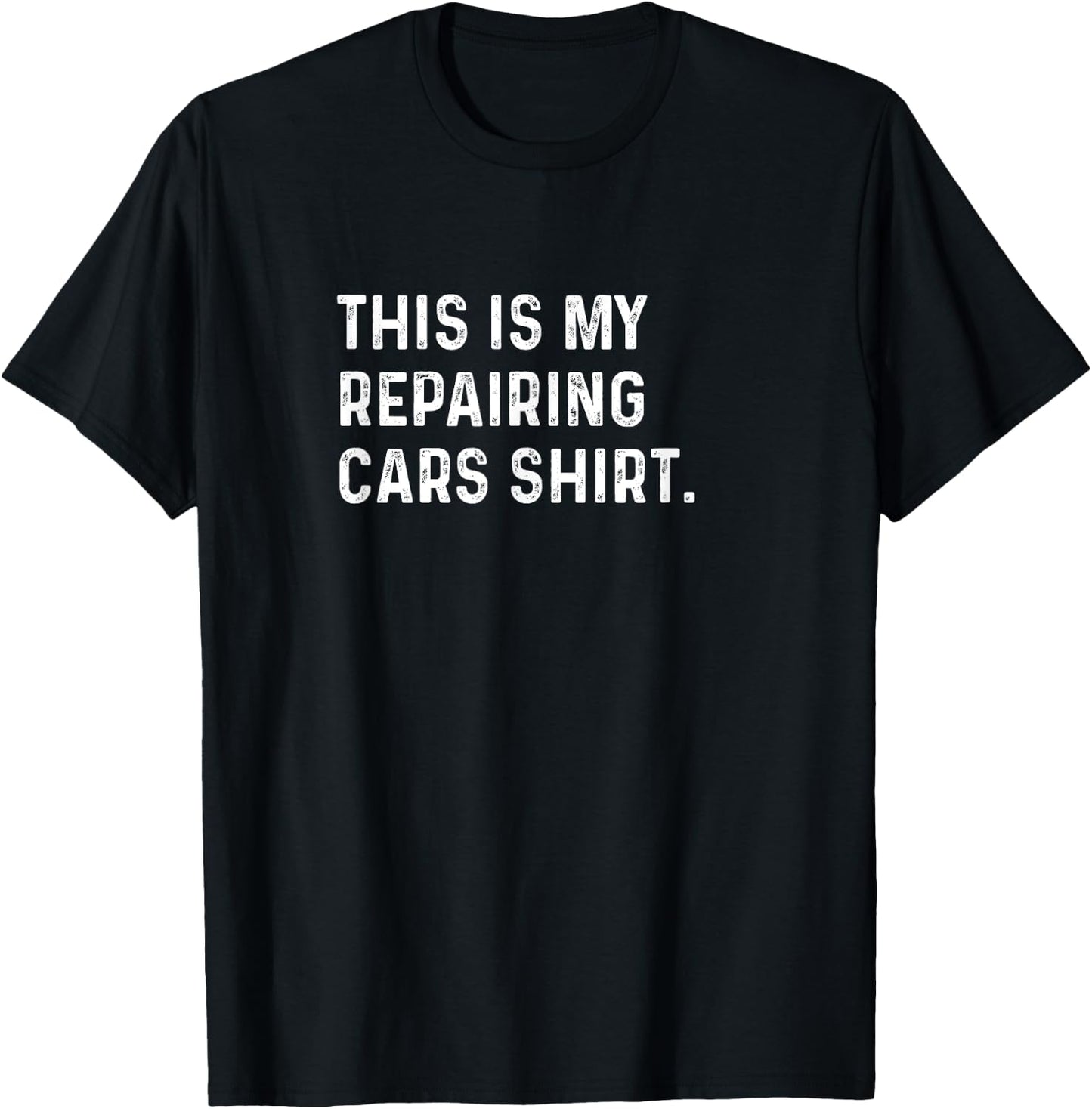 This Is My Repairing Cars Shirt - Mechanic Shop Restoration T-Shirt - T-Shirt | Black