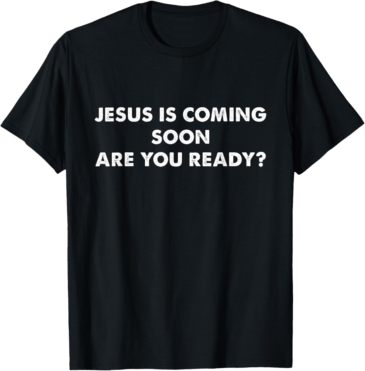 Jesus is Coming Soon Are You Ready? Christian Religious T-Shirt - T-Shirt | Black