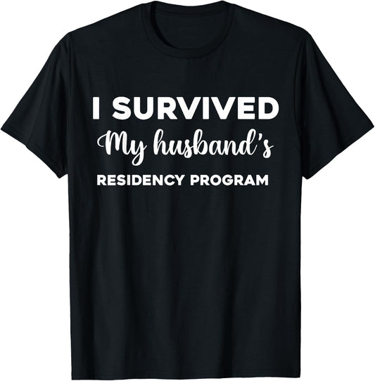 I Survived My Husband's Residency Program Medical graduation T-Shirt - T-Shirt | Black