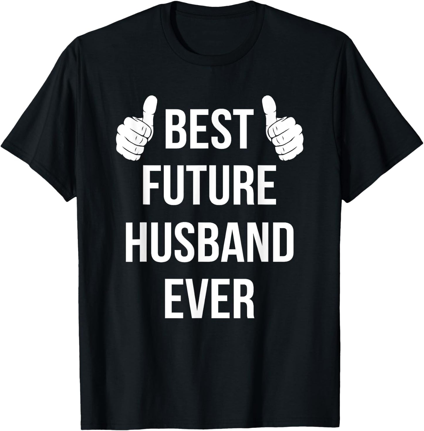 Best Future Husband Ever | Husband To Be Fiance T-Shirt - T-Shirt | Black