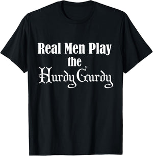 Real Men Play The Hurdy Gurdy T-Shirt - T-Shirt | Black