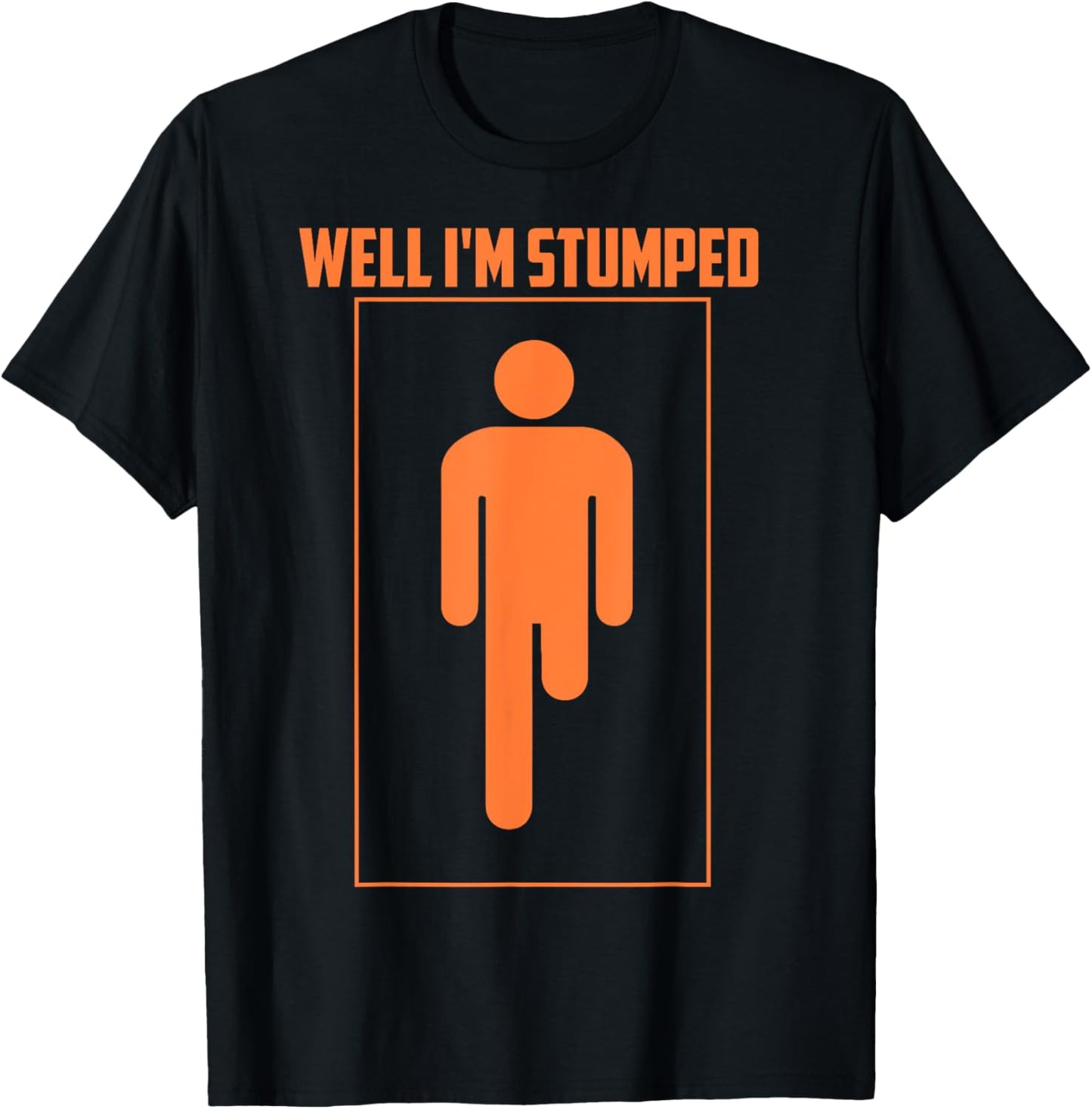Well I'm Stumped | Cool Leg Amputation Funny Limb Gift T-Shirt - T-Shirt | Black