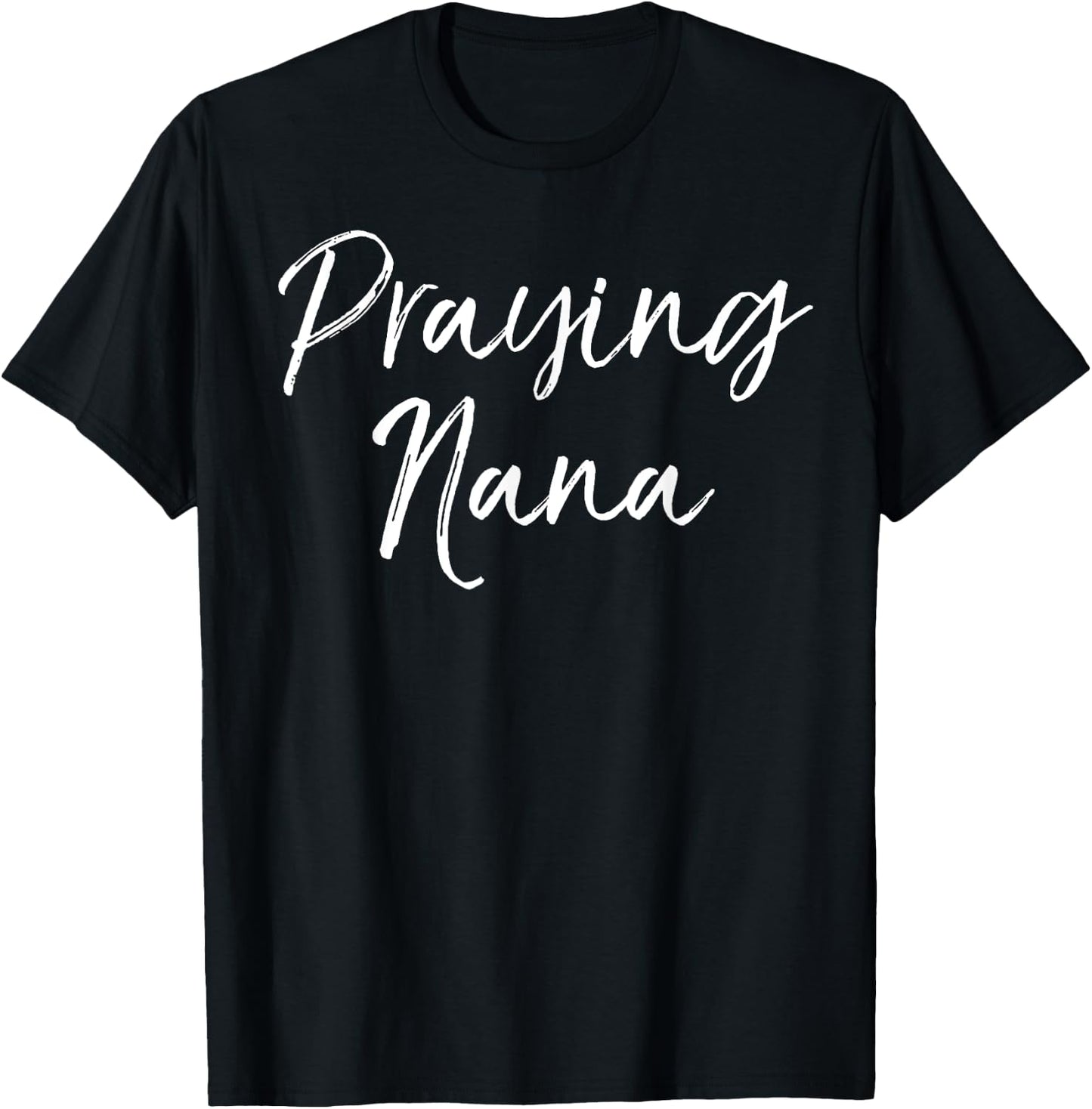 Praying Nana Shirt Prayer Cute Christian Grandma Shirt Pray T-Shirt - T-Shirt | Black